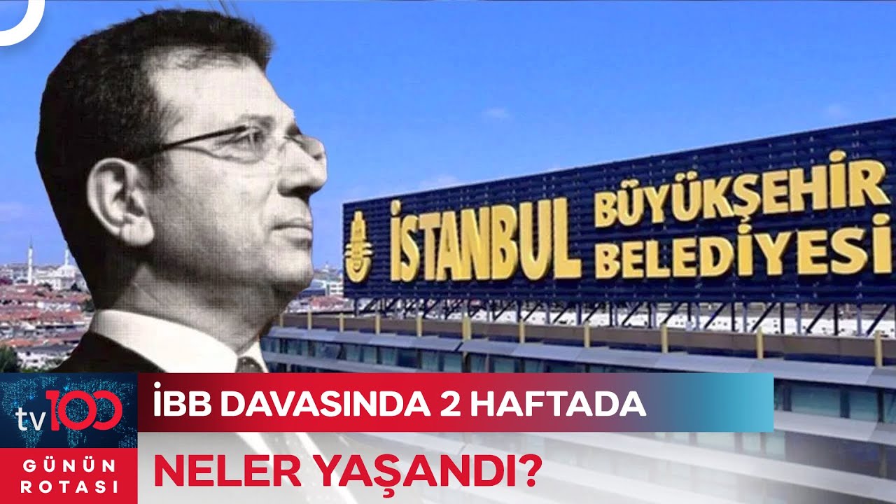 İBB Davasına Bayram Arası! Dava Bu Hızla Giderse Ne Kadar Sürecek? | Günün Rotası