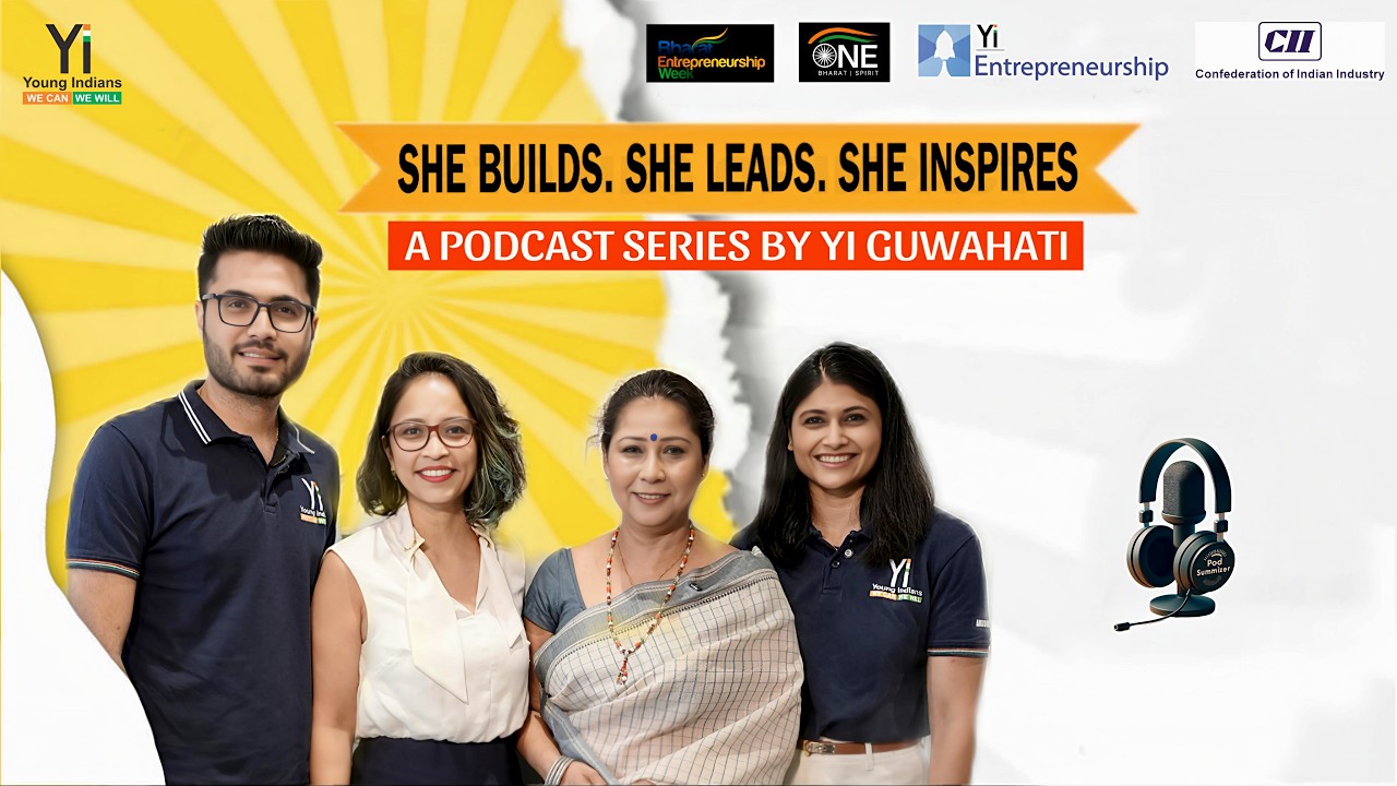 Women Who Lead & Inspire | Bharat Entrepreneurship Week | Yi Guwahati Podcast