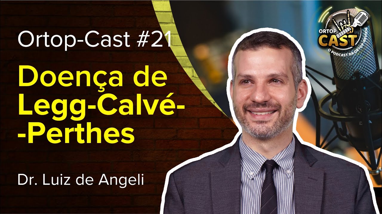 ORTOP-Cast #21: Doença de Legg-Calvé-Perthes com Dr. Luiz Renato de Angeli