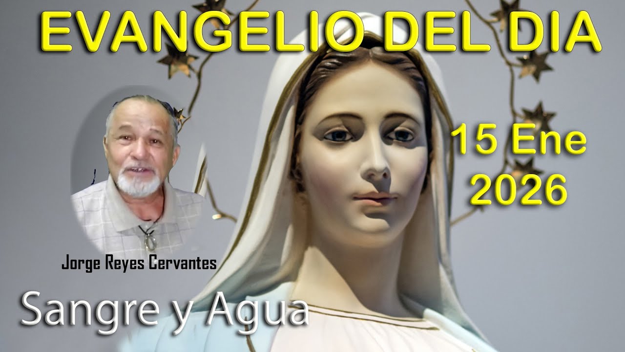 Evangelio Del Dia Hoy - Jueves 15 Enero 2026- Sangre y Agua