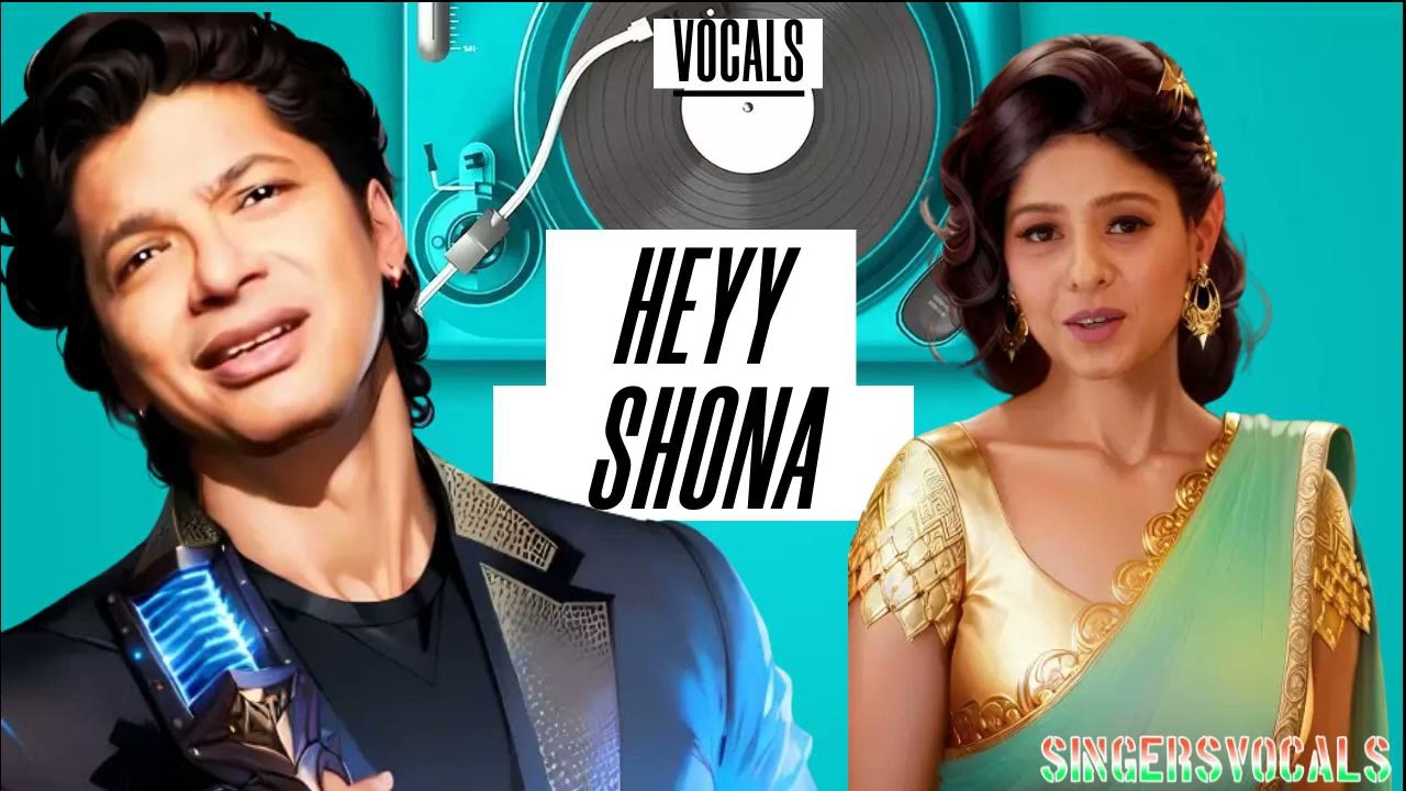 hey shona vocals | shaan vocals | sunidhi chauhan
