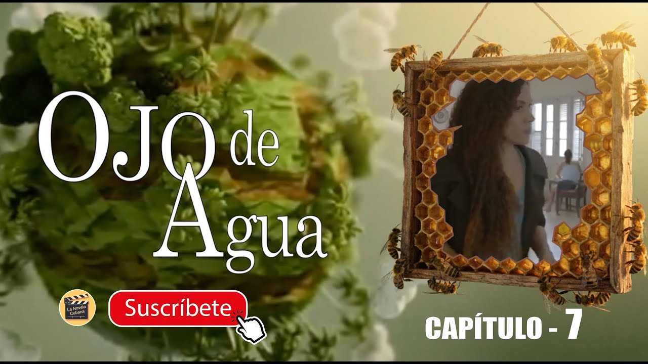OJO DE AGUA | CAP - 7  | La Novela Cubana