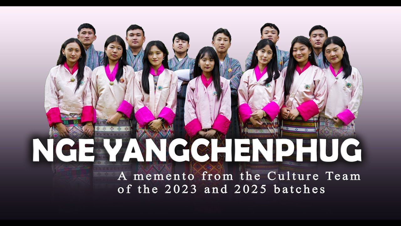 Nge Yangchenphug || Culture Team of the 2023 and 2025 batches || A Tribute to their Guiding Legacy