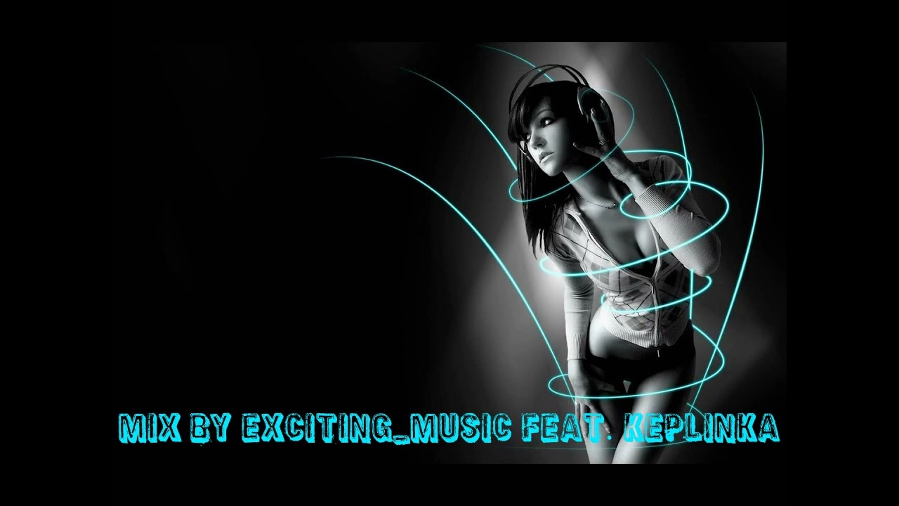 Mix by EXCITING_MUSIC feat. Keplinka (#4)