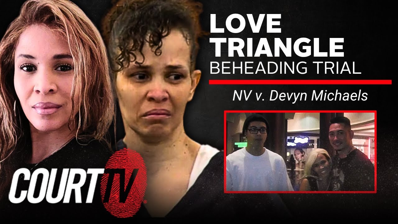 LIVE: NV v. Devyn Michaels, DAY 3 | Love Triangle Beheading Trial