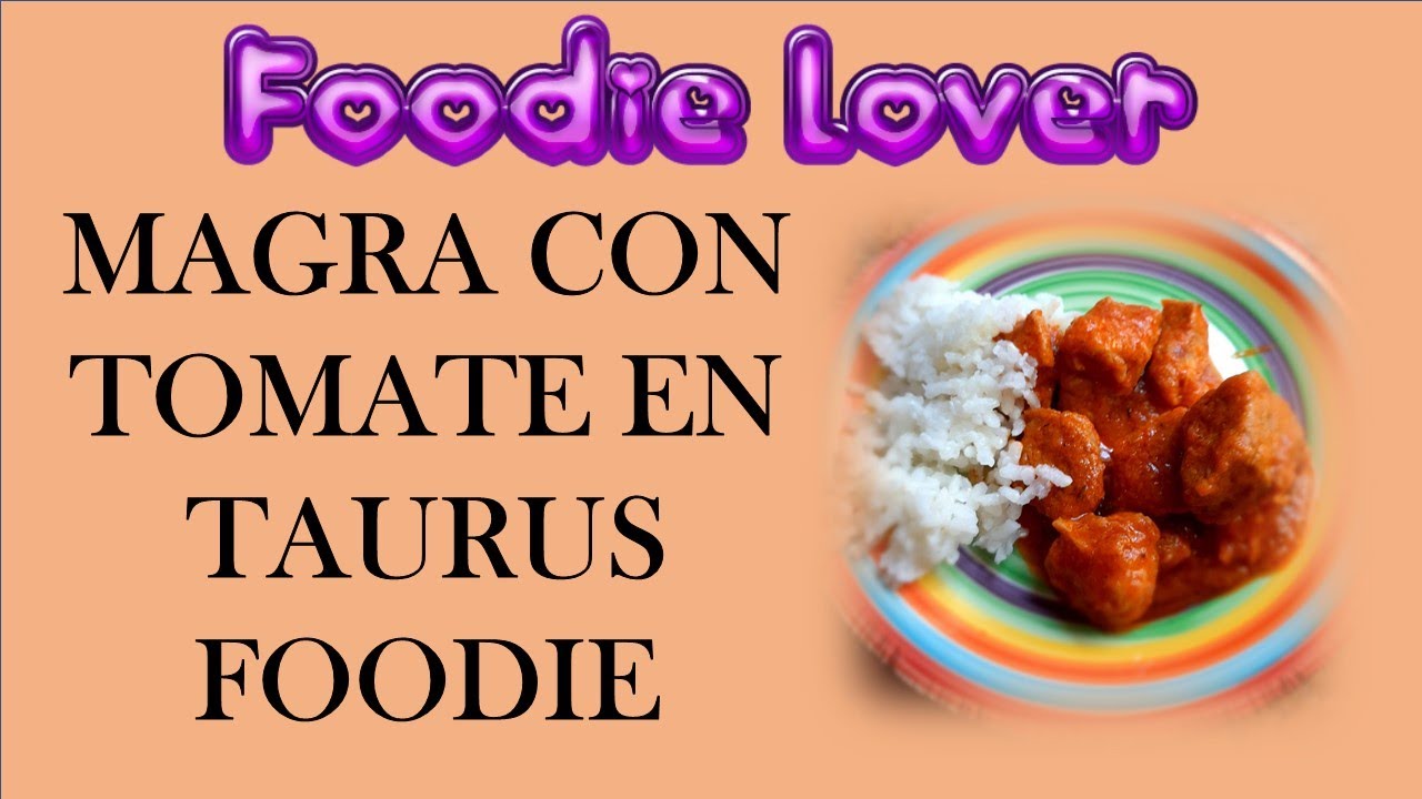 MAGRA CON TOMATE EN TAURUS FOODIE