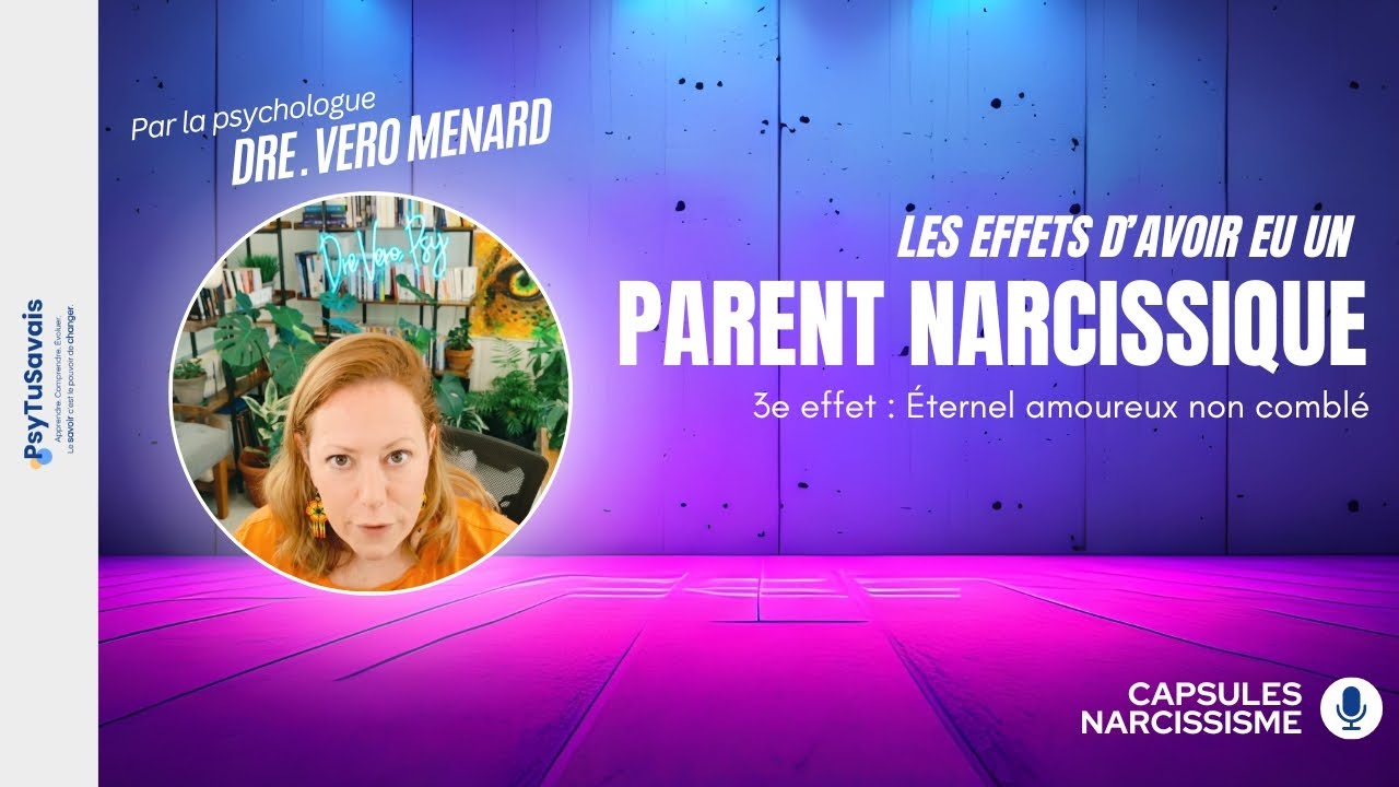 Parent narcissique | Effet toxique | Devenir un éternel amoureux non comblé | Dre Vero Menard