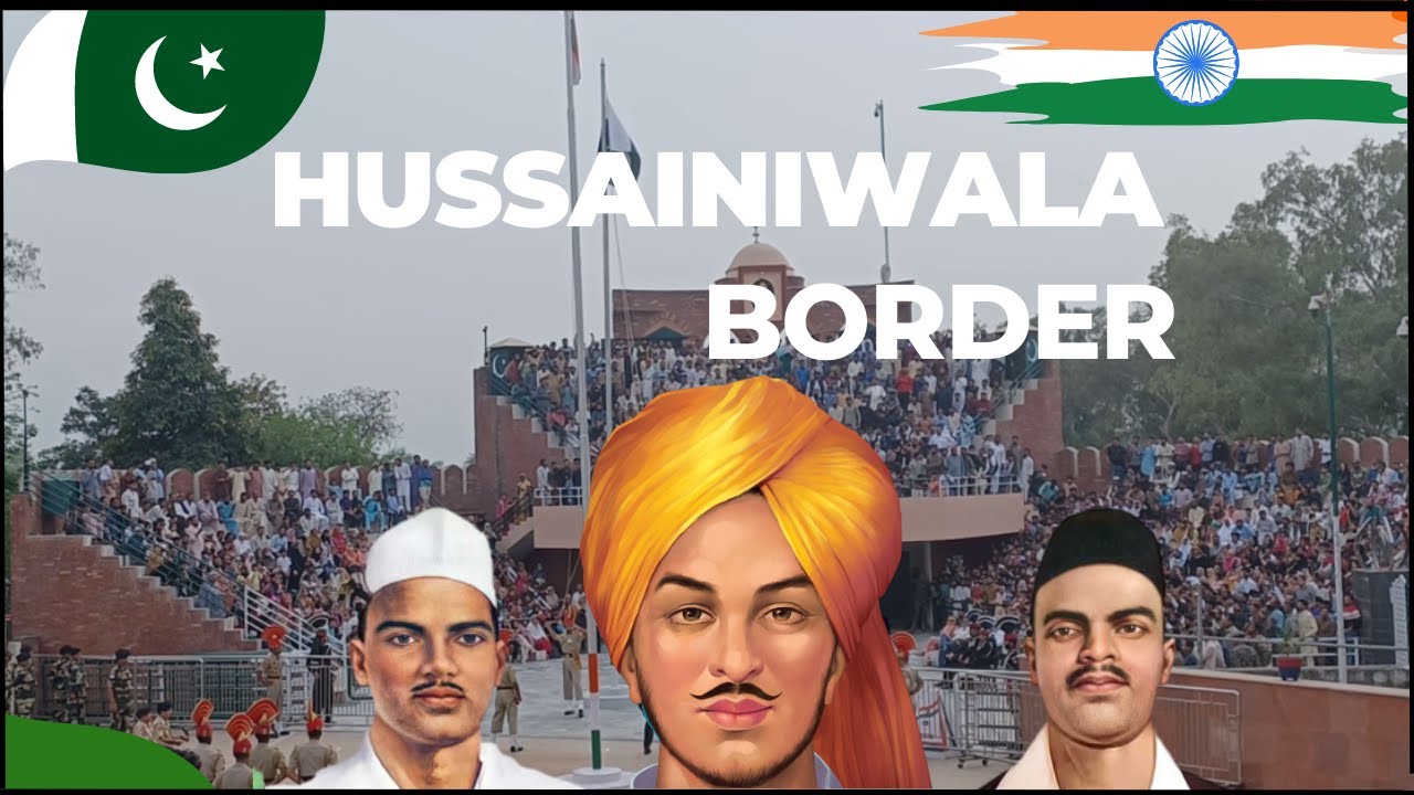 Hussainiwala Border - Ferozepur |  Samadhi of Shaheed-E-Azam Bhagat Singh