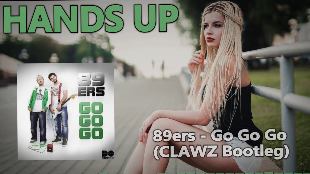 89ers - Go Go Go (CLAWZ Bootleg Mix) [HANDS UP]