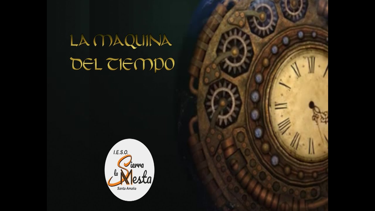La Máquina del Tiempo - IESO Sierra la Mesta