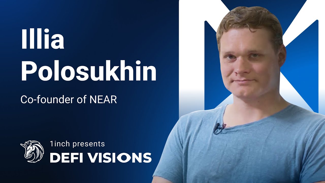 1inch Network presents: DeFi Visions #07 | Illia Polosukhin, NEAR