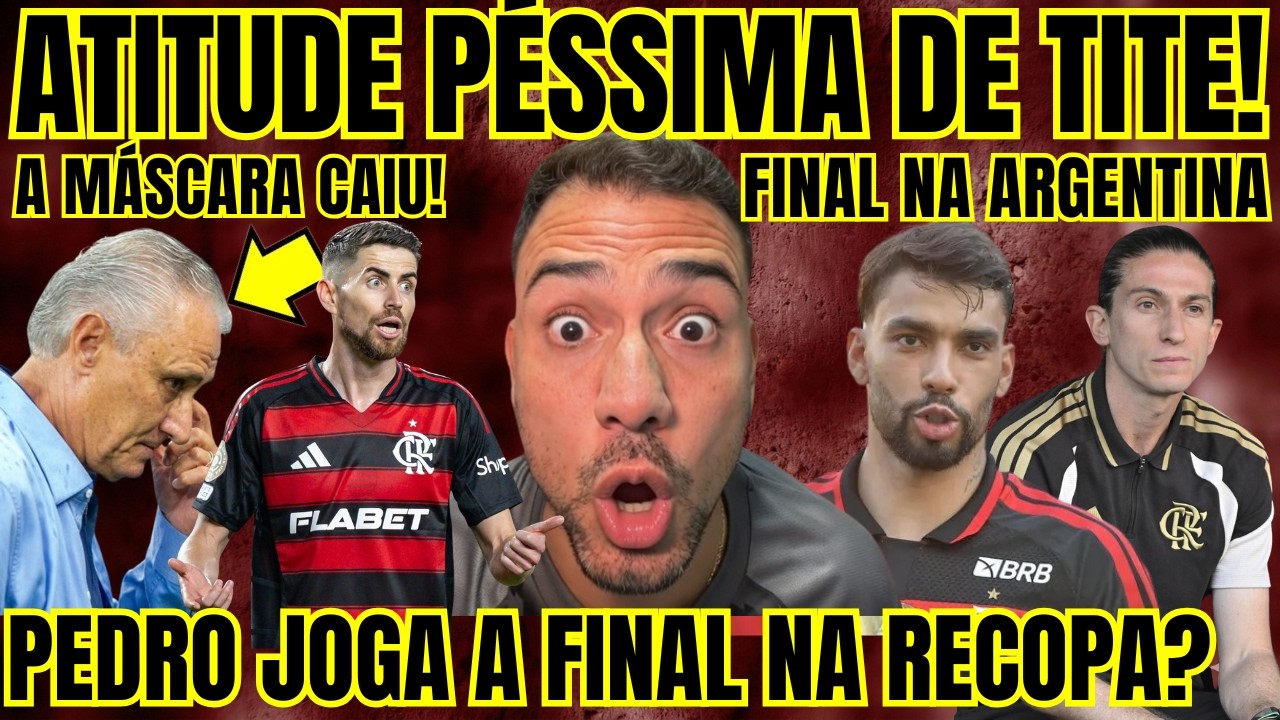 😡MÁGOA DE TITE? ATITUDE REVOLTA A NAÇÃO! PEDRO JOGA A FINAL DA RECOPA? FLAZOEIRO HOJE A VERDADE!