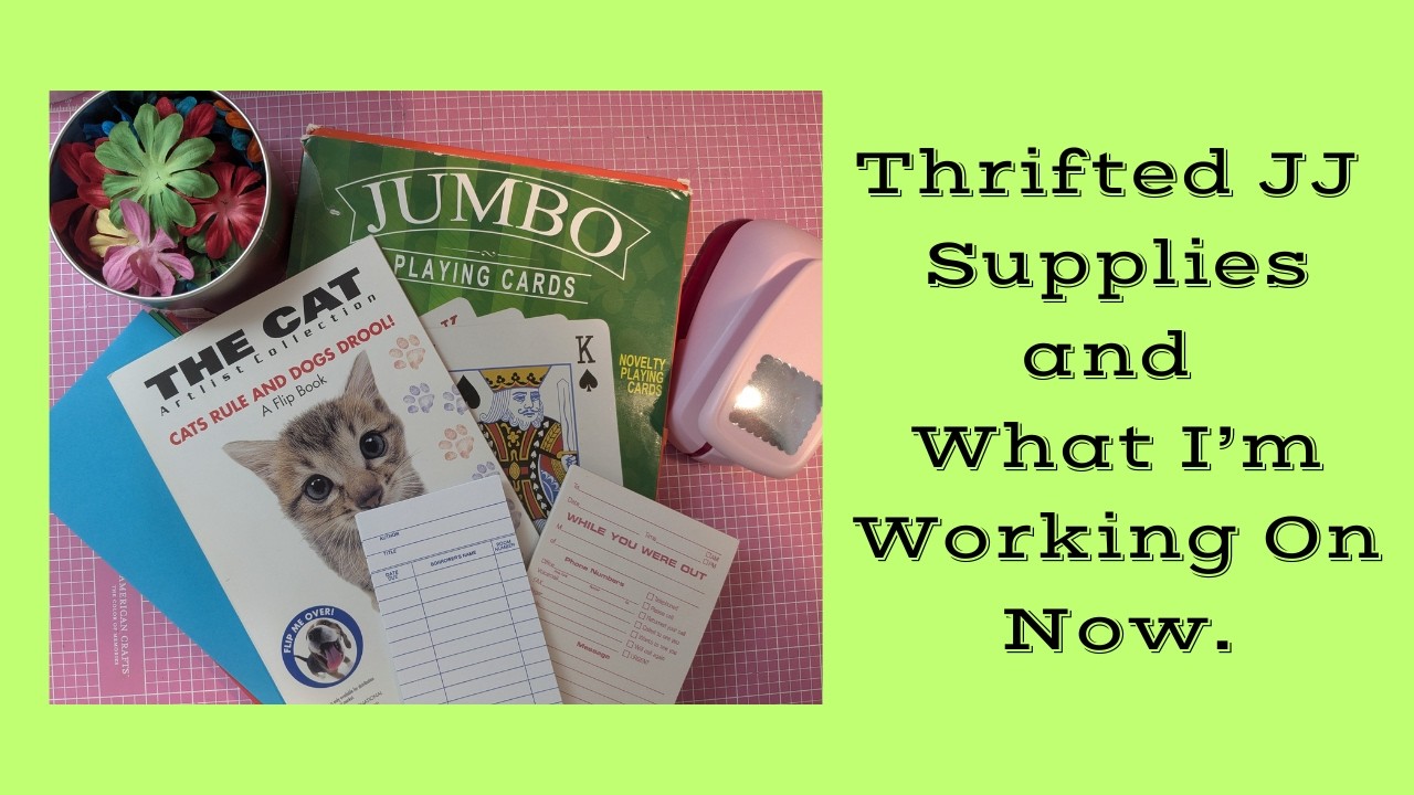 Thrifted JJ Supplies and What I'm Working on Now.