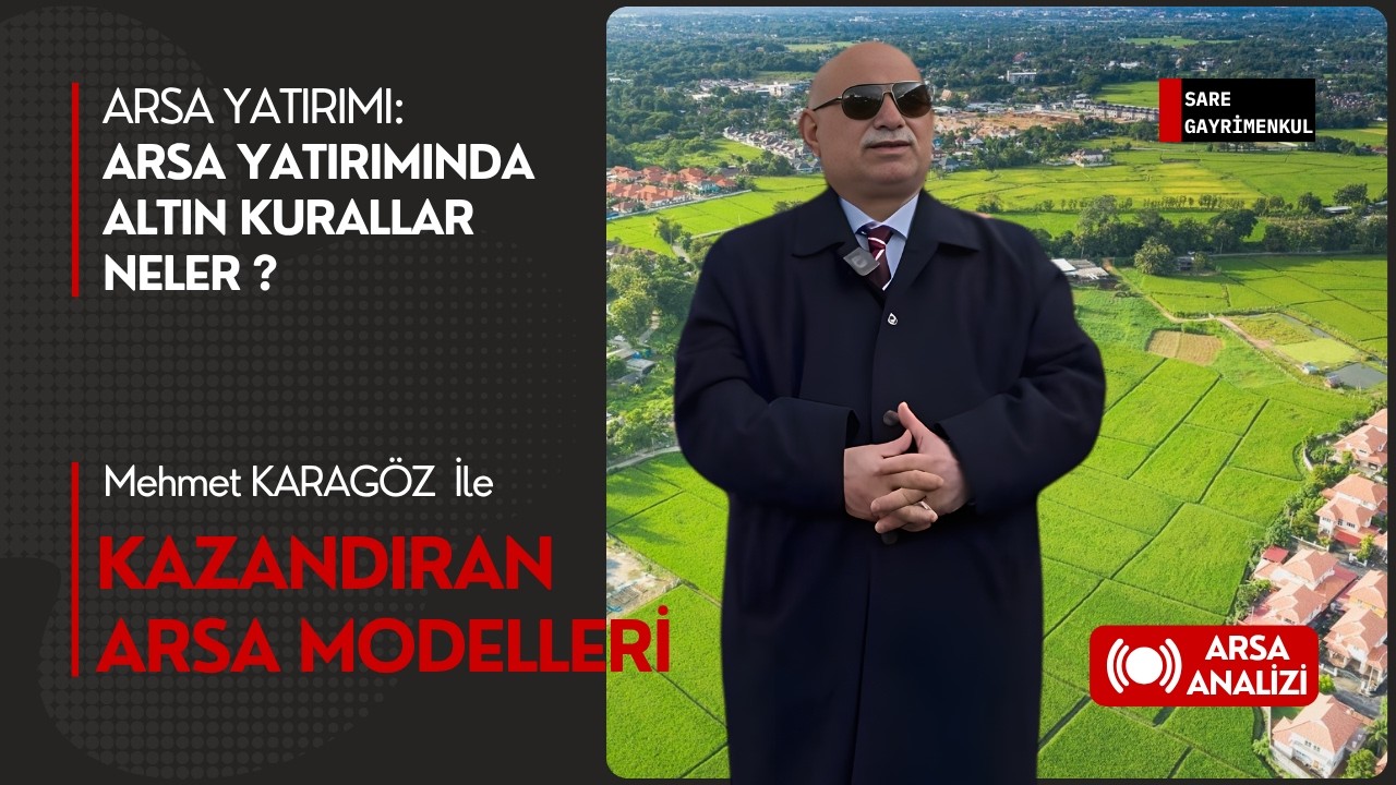 Arsa Yatırımında Altın Kurallar Neler ? | Sare Gayrimenkul |