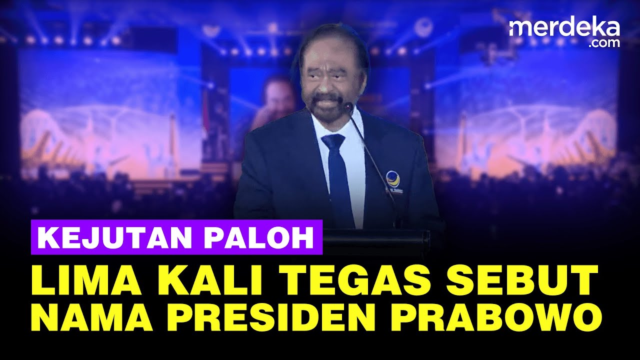 Kejutan Pidato Paloh di Rakernas Nasdem, Lima Kali Sebut Nama Presiden Prabowo: Saya Yakin ...