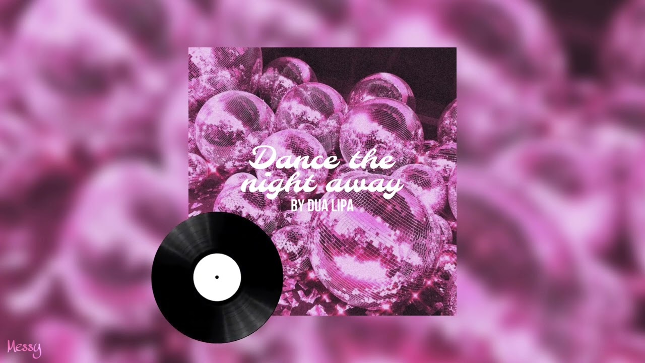 Dance the night away - Dua Lipa (sped up)