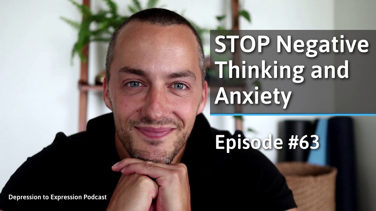 4 Simple Ways to Stop Negative Thinking | Depression to Expression Podcast