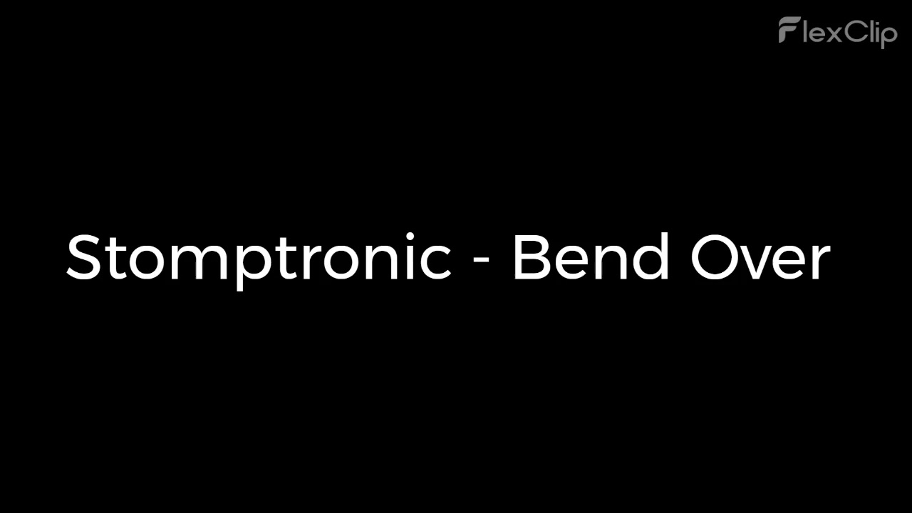 Stomptronic   Bend Over