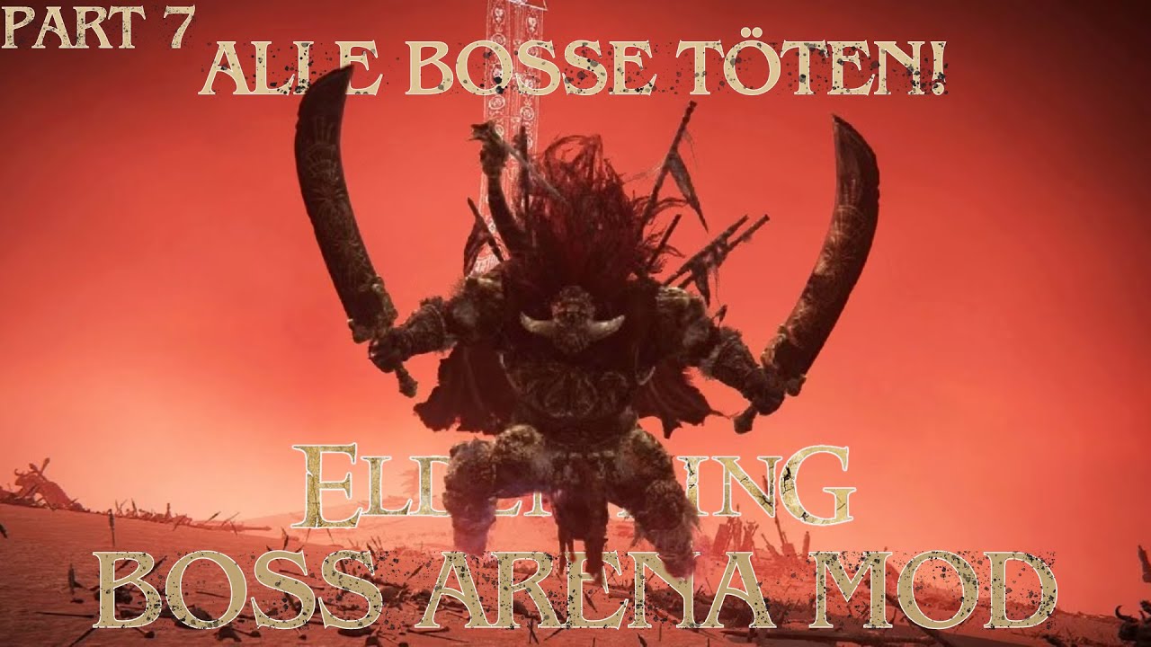 ALLE BOSSE T&Ouml;TEN IN ELDEN RING | Boss Arena Mod | Part 7