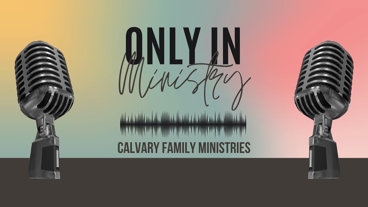 Only in Ministry - Cultural Changes in Ministry Pt. 2/Loving My Family 