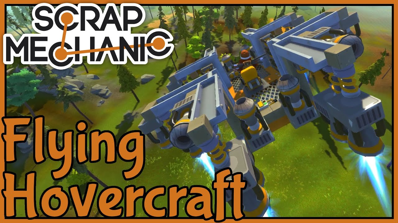 Flying Hovercraft! - Scrap Mechanic Creations [Let's Play Scrap Mechanic Gameplay]
