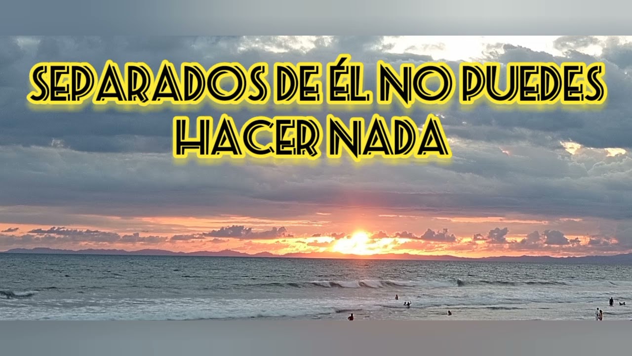 Separados de mi no puedes hacer nada 