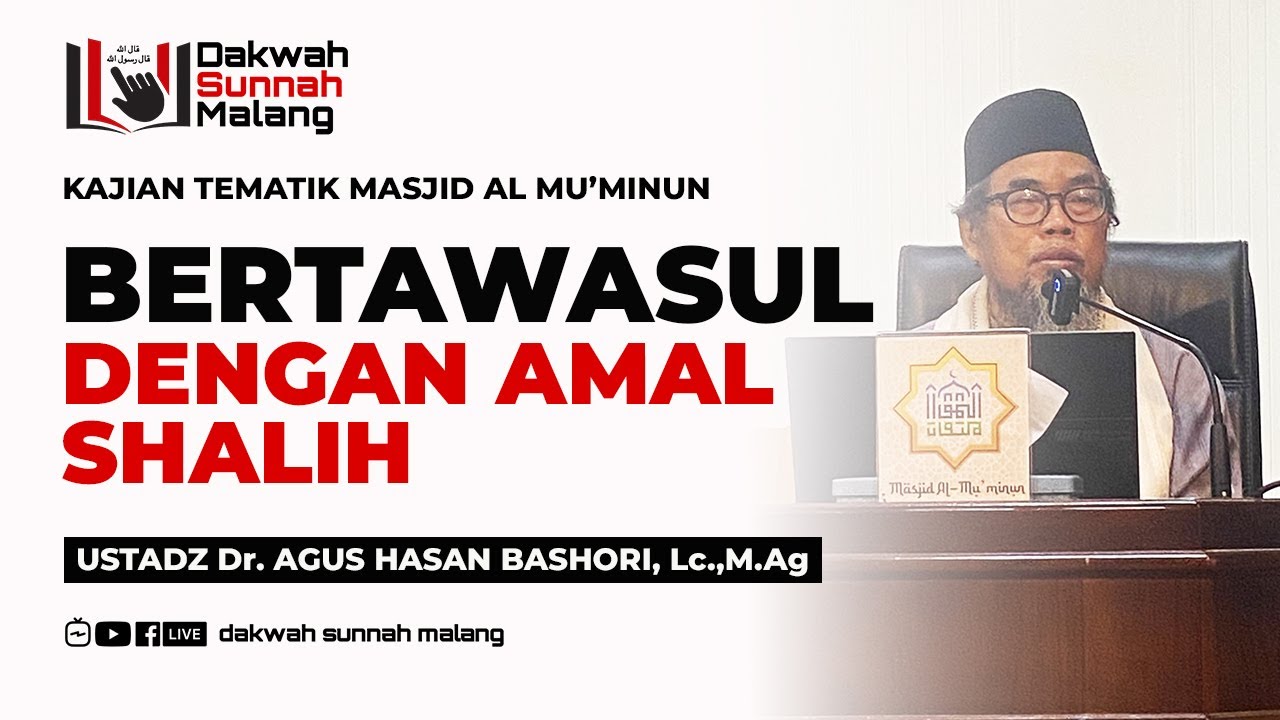 Tawasul Dengan Amal Shalih - Ustadz Dr. Agus Hasan Bashori, Lc.,M.Ag
