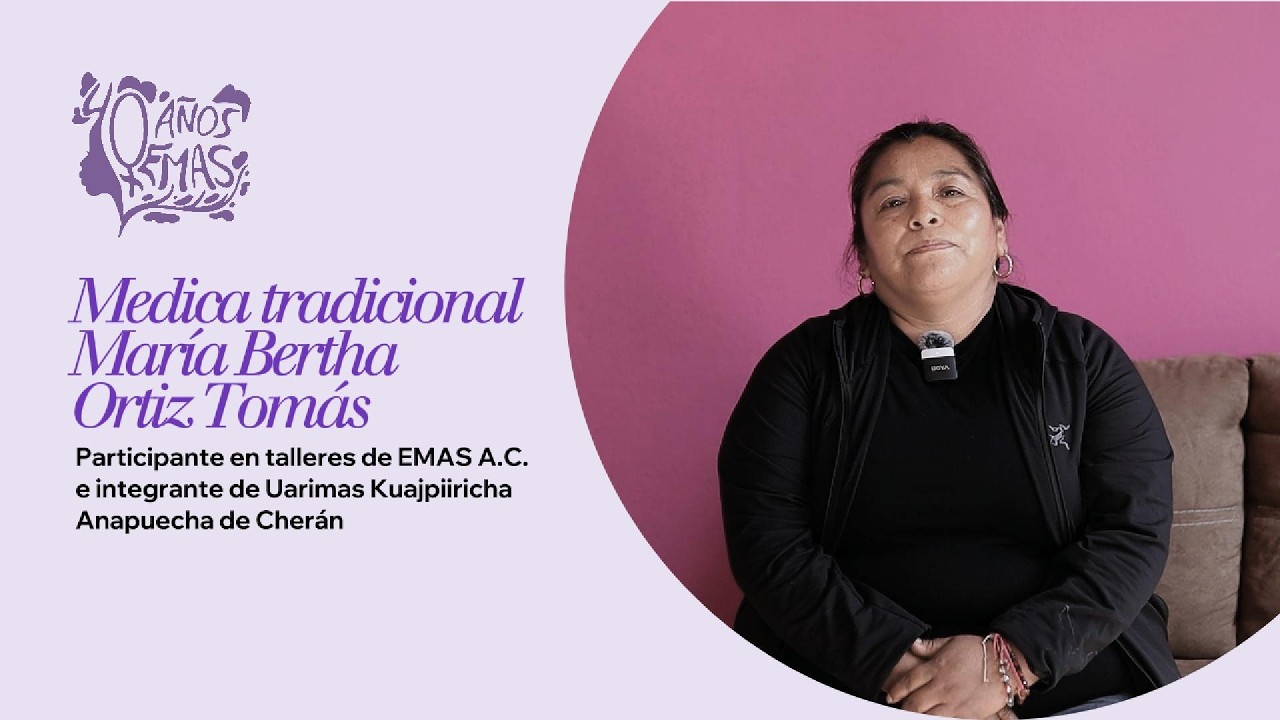 Testimonio de la Médica Tradicional María Bertha Ortiz Tomás. 40 años de EMAS A.C.