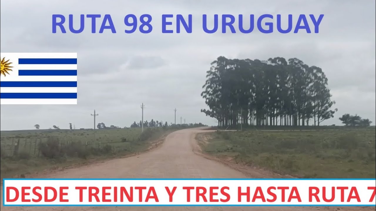 RUTA 98 Uruguaya. Desde TREINTA Y TRES hasta RUTA 7.