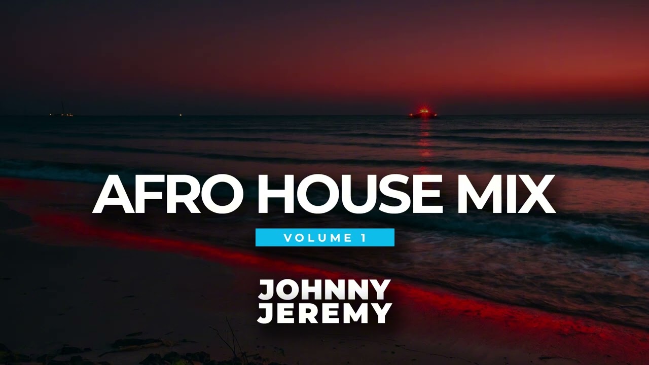 Best of Afro House Mix &bull; Vol.1 by Johnny Jeremy #AfroHouse