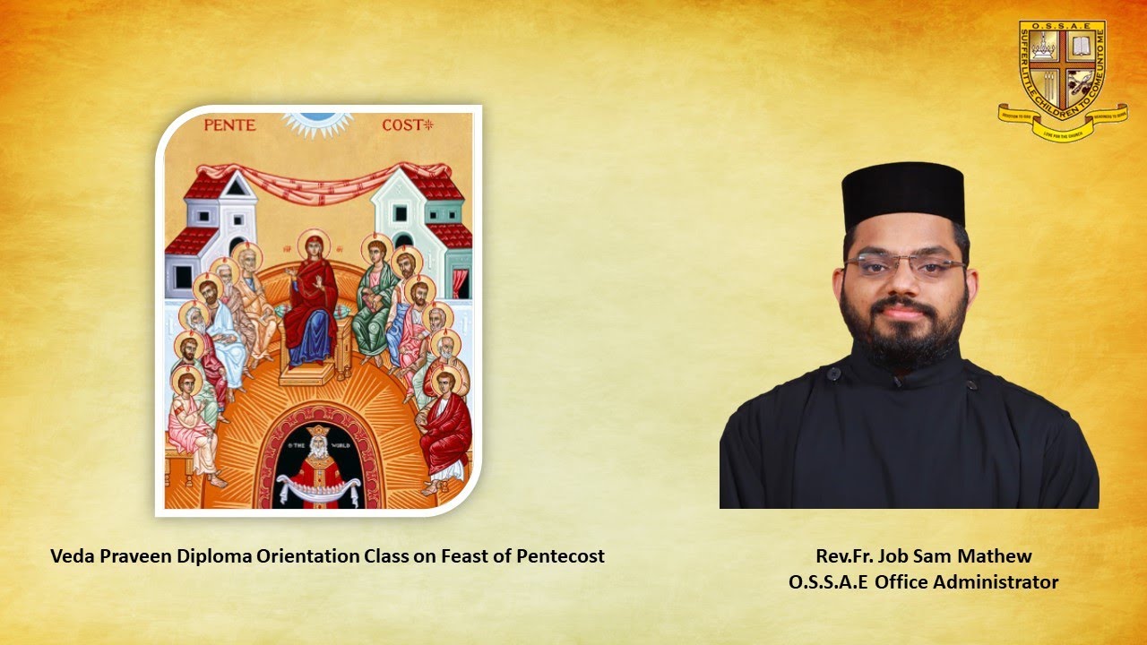 Orientation Class - Feast of Pentecost by Rev.Fr.Job Sam Mathew (OSSAE - Office Administrator)