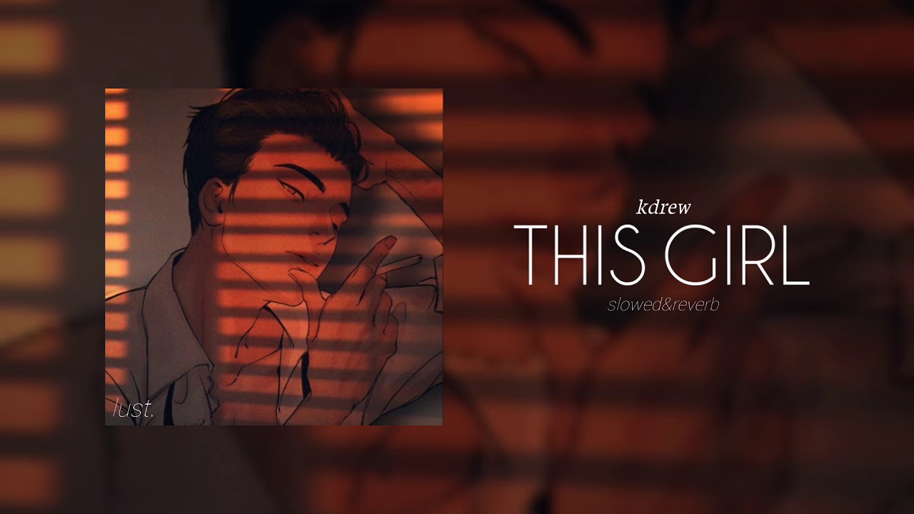 kdrew - this girl // 𝘴𝘭𝘰𝘸𝘦𝘥&𝘳𝘦𝘷𝘦𝘳𝘣 📼🌙