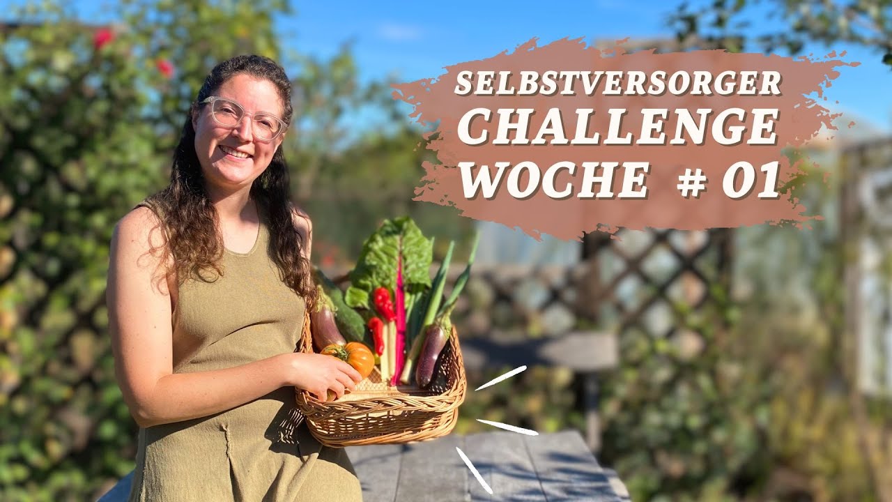Es geht los! WOCHE #01 in meiner 365 Tage Selbstversorger Challenge 👩🏼‍🌾