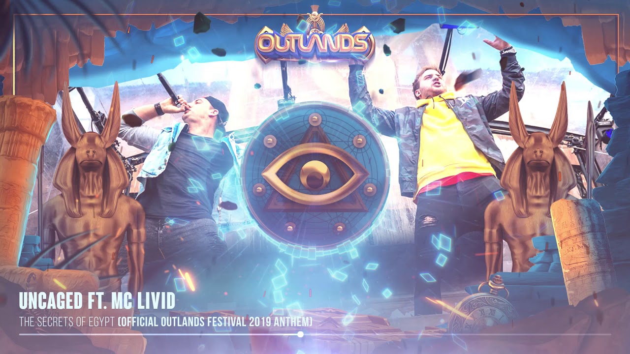 Uncaged Ft. MC Livid - The Secrets of Egypt (Official Outlands Festival 2019 Anthem)