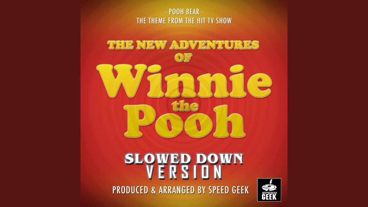 Pooh Bear (From "The New Adventures of Winnie the Pooh") (Slowed Down Version)