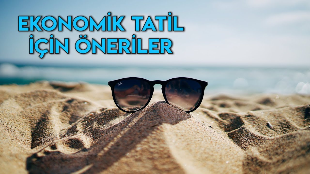 EKONOMİK TATİL İ&Ccedil;İN &Ouml;NERİLER - UCUZ SEYAHAT ETMENİN YOLLARI