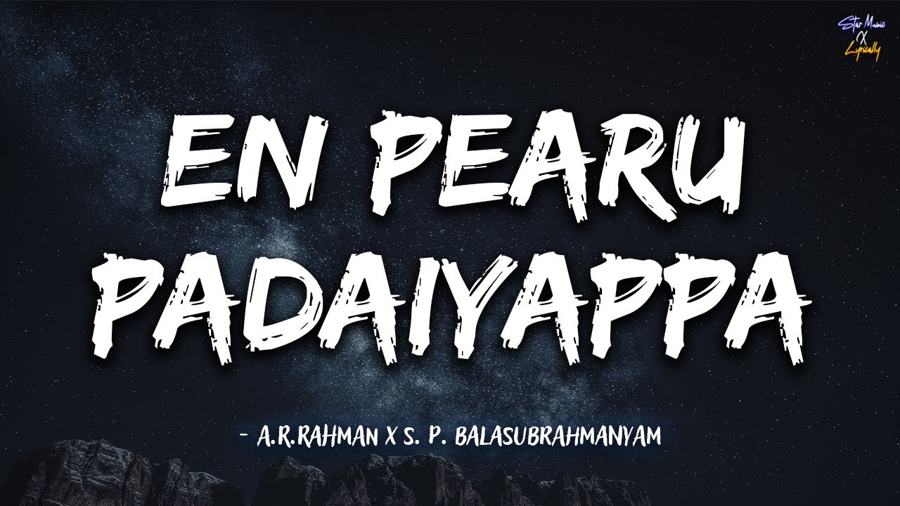 En Peru Padayappa (Lyrics) 🎶 | A.R. Rahman | SPB | Rajinikanth | Padaiyappa | StarMusicXLyrically