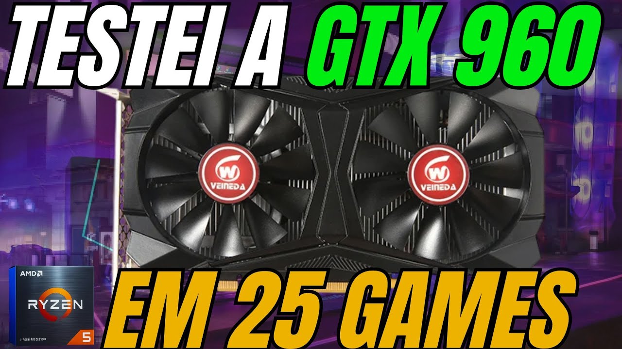 GTX 960 em 2026 - Testes em 25 Games