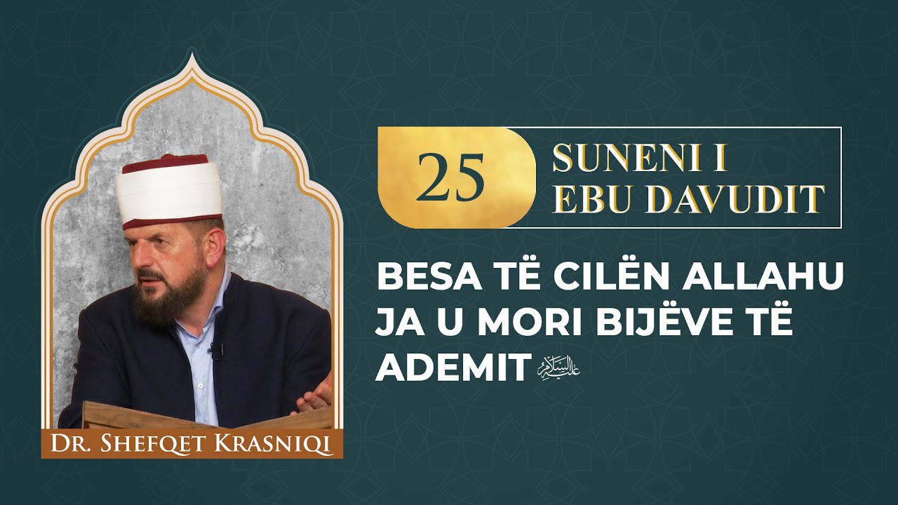 25. Besa të cilën Allahu ja u mori bijve të Ademit a.s. -  Dr. Shefqet Krasniqi