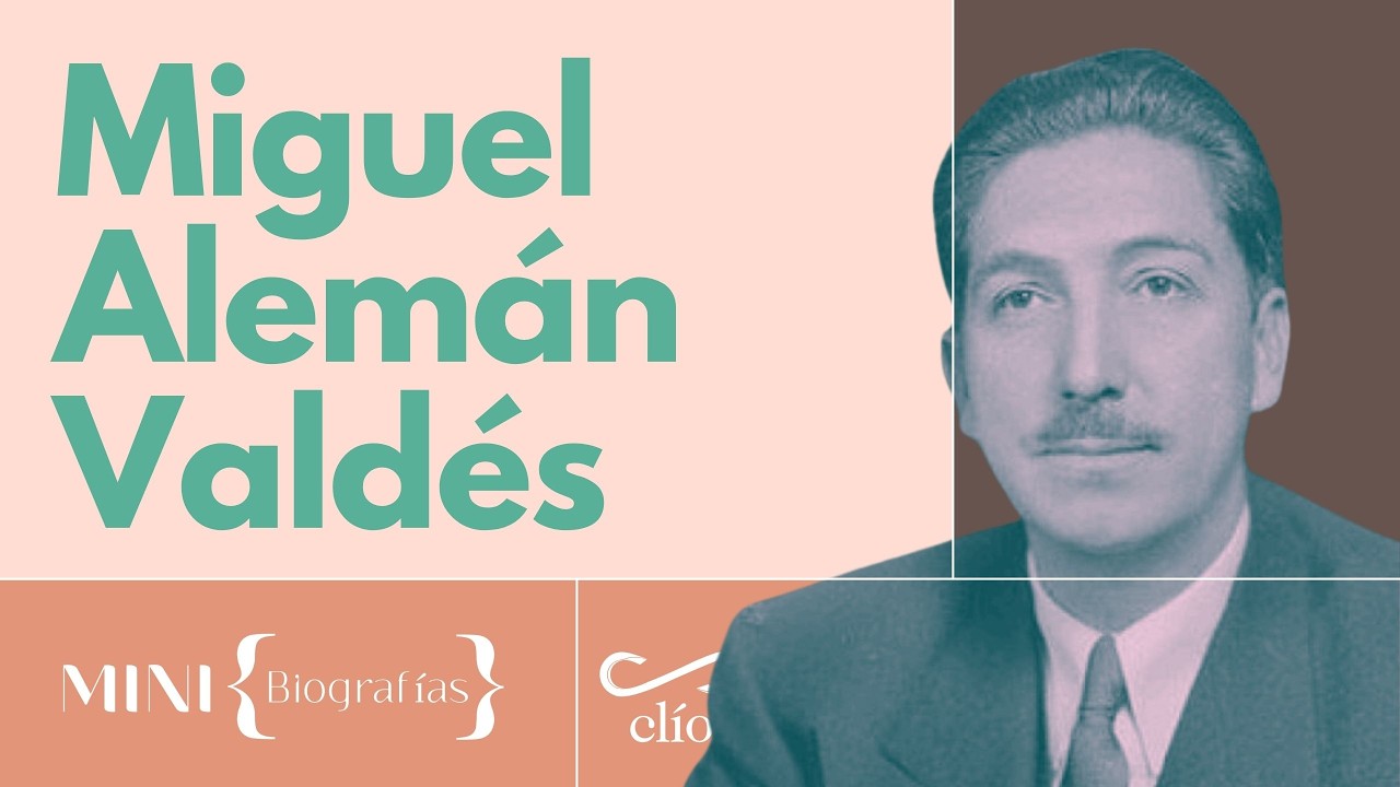 Minibiografía: Miguel Alemán Valdés