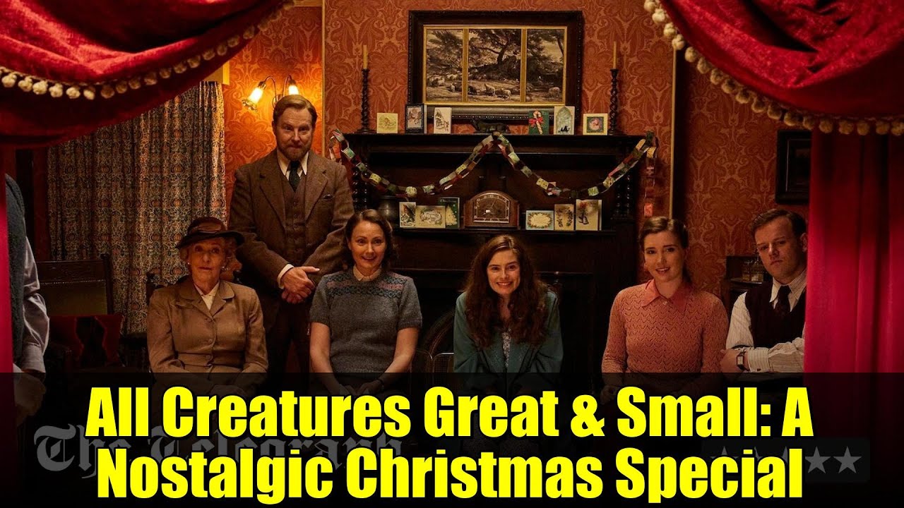 All Creatures Great & Small: A Nostalgic Christmas Special