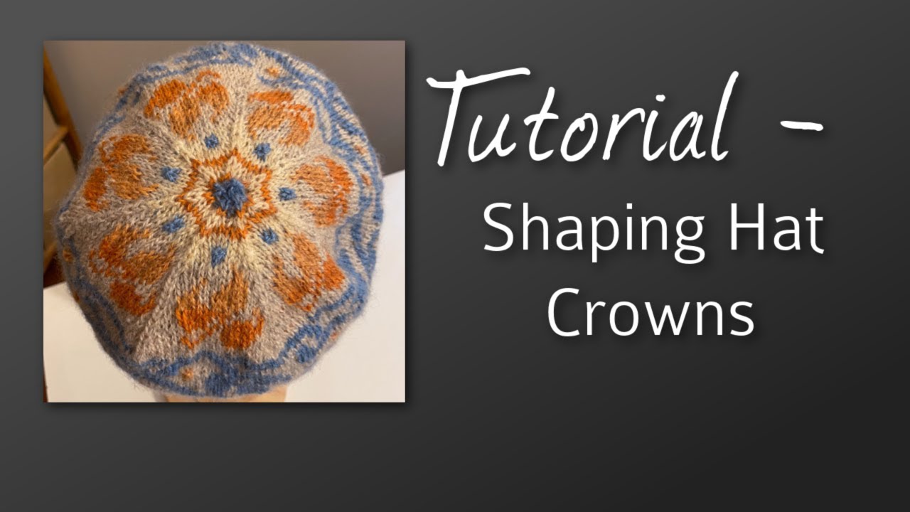 Tutorial  - Shaping Hat Crowns