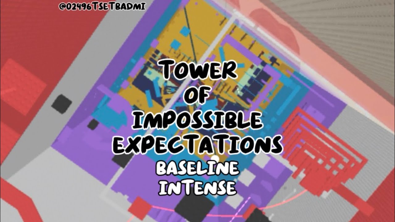 Tower Of Impossible Expectations (BASELINE INTENSE)