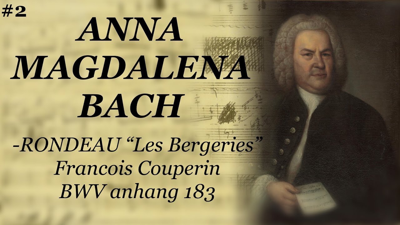 J.S.BACH - Rondeau - Les Bergeries - Francois Couperin - NOTEBOOK FOR ANNA MAGDALENA BACH #2