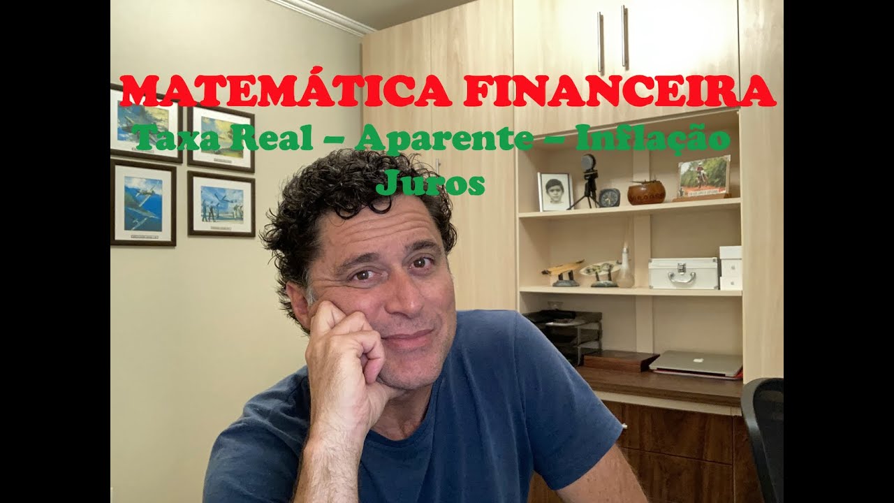 Matemática Financeira  - Taxa Real  - Aparente e Inflação  - Juros