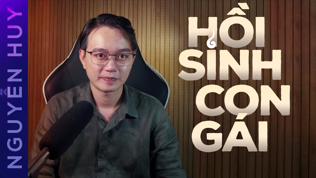 CHUYỆN MA #162: Hồi Sinh Con Gái | Nguyễn Huy - Những Chuyện Ly Kỳ