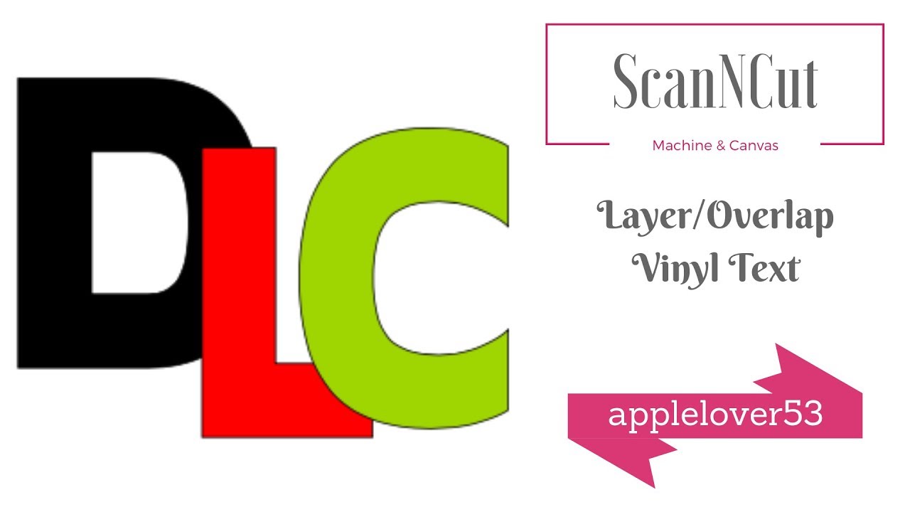 ScanNCut Canvas Layer/Overlap Vinyl Text
