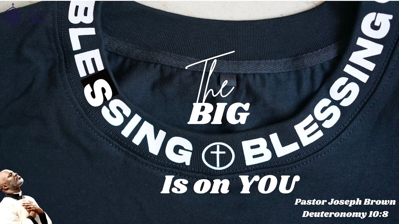The Big Blessing is on You! | Pastor Joseph Brown