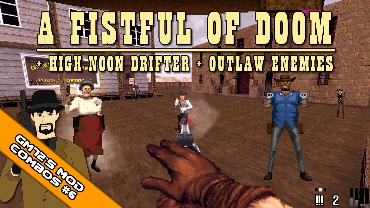 High Noon Drifter + Outlaw Enemies + A FISTFUL OF DOOM [GM72's Mod Combos 6]