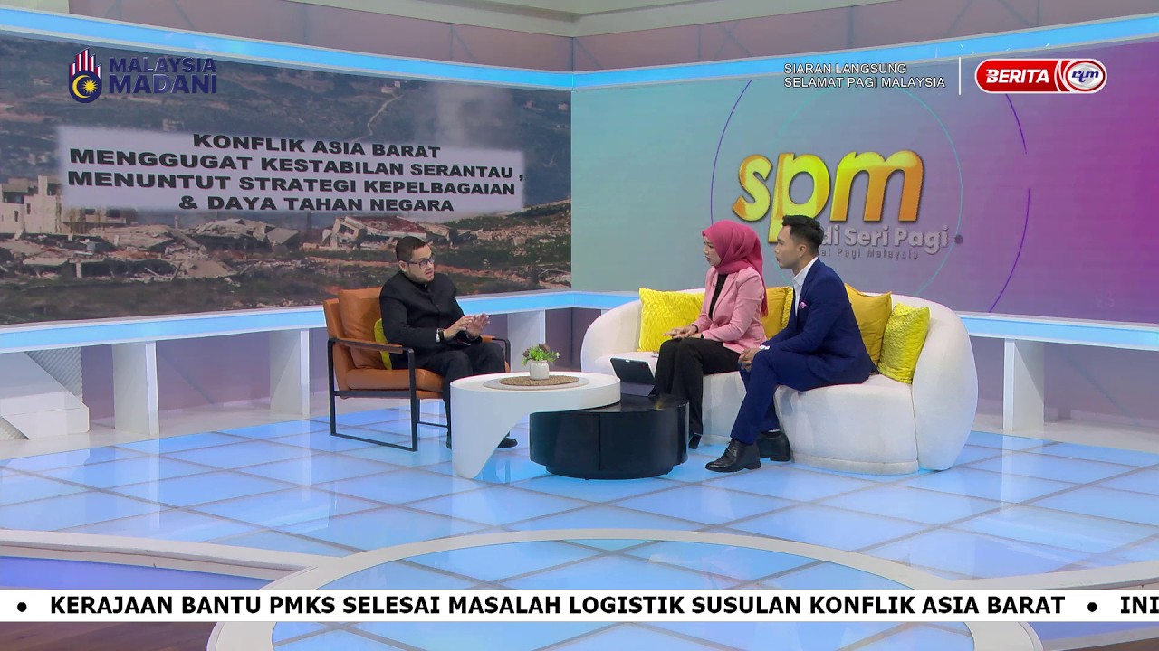 11 MAC 2026-SPM- KONFLIK ASIA BARAT GUGAT KESTABILAN SERANTAU, MENUNTUT STRATEGI & DAYA TAHAN NEGARA